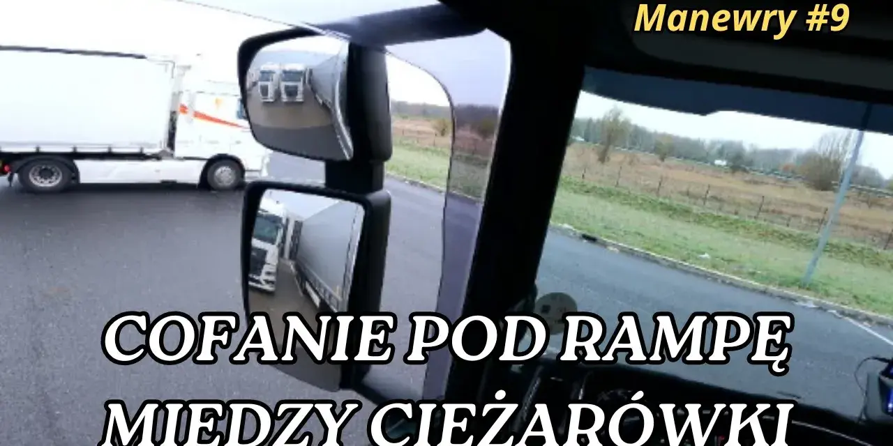 Cofanie ciężarówką z naczepą: Praktyczny poradnik krok po kroku