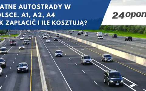 Autostrady w Polsce: Ile kosztuje przejazd? Aktualny cennik i metody płatności